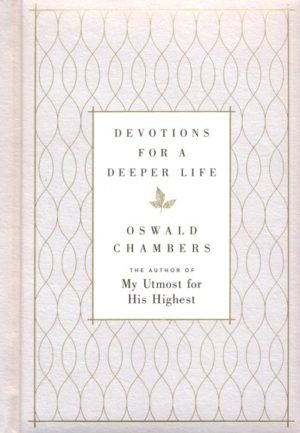 Oswald Chambers - Devotions for a Deeper Life