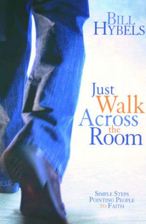 Bill Hybels - Just Walk Across The Room