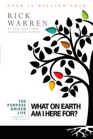 Rick Warren - The Purpose Driven Life: What on Earth Am I Here For?