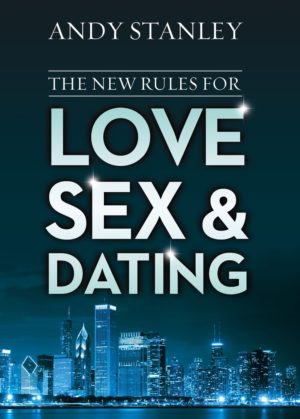 Andy Stanley - The New Rules For Love, Sex And Dating
