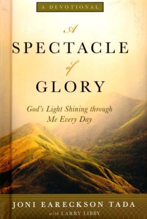 Joni Eareckson Tada, Larry Libby - A Spectacle of Glory