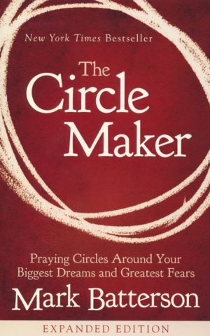 Mark Batterson - The Circle Maker