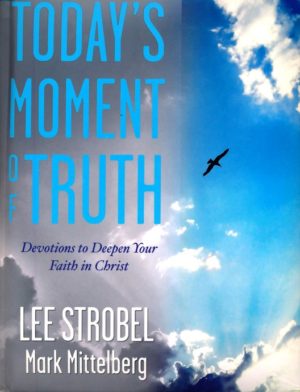 Lee Strobel - Today's Moment of Truth