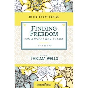 Women of Faith - Finding Freedom From Worry And Stress