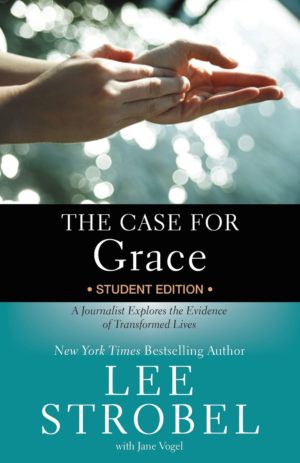 Lee Strobel - The Case For Grace Student Edition