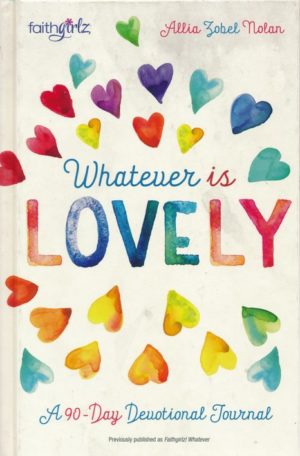 Allia Zobel Nolan - Whatever is Lovely: A 90-Day Devotional