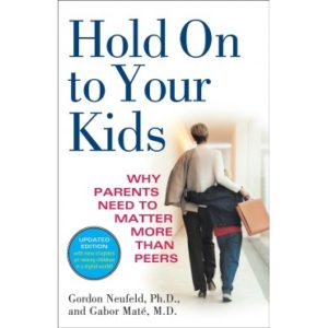 Gordon Neufeld, Gabor Mate - Hold Onto Your Kids