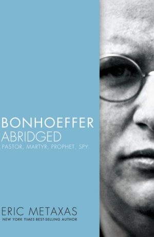 Eric Metaxas - Bonhoeffer Abridged