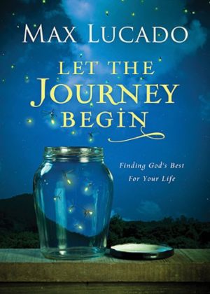 Max Lucado - Let The Journey Begin