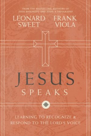 Leonard Sweet, Frank Viola - Jesus Speaks