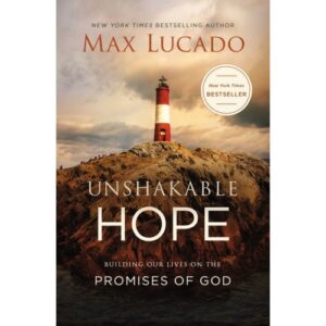 Max Lucado - Hope Unshakable