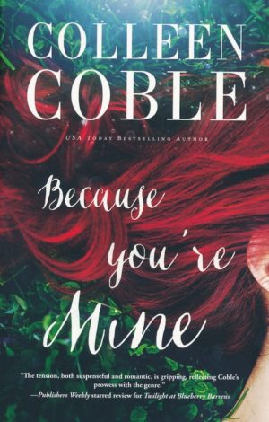 Colleen Coble - Because you're Mine