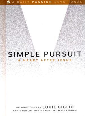 Passion - Simple Pursuit: A Heart after Jesus