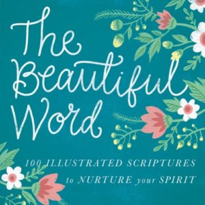 Beautiful Word: 100 Illustrated Scriptures to Nurture Your Spirit