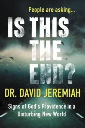 Dr. David Jeremiah - Is This the End?