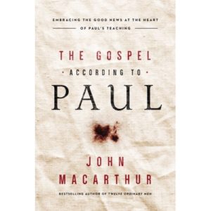John MacArthur - The Gospel According to Paul