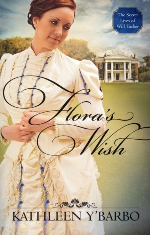 Kathleen Y'Barbo - The Secret Lives of Will Tucker Series #1: Flora's Wish