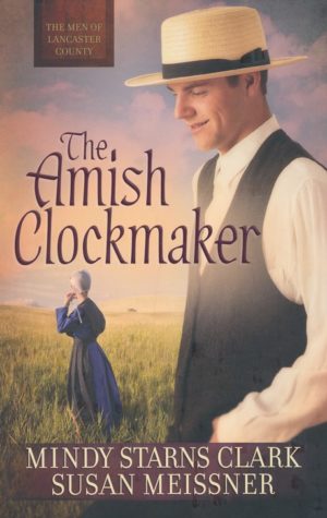 Mindy Starns Clark, Susan Meissner - Men of Lancaster County 3: The Amish Clockmaker