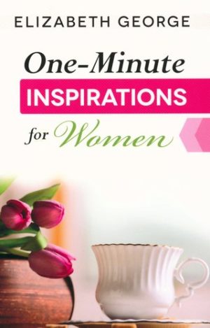 Elizabeth George - One-Minute Inspirations for Women