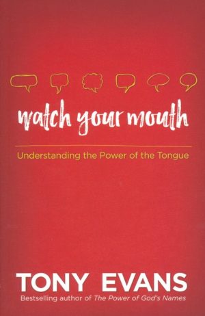 Tony Evans - Watch Your Mouth