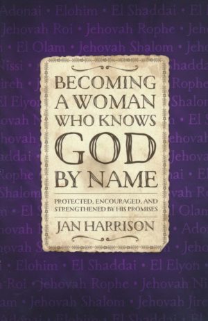 Jan Harrison - Becoming a Woman Who Knows God by Name