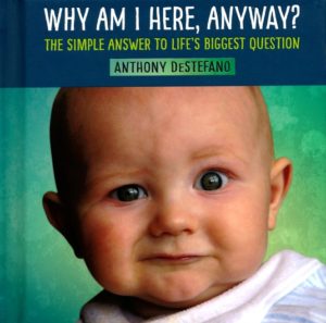 Anthony DeStefano - Why Am I Here, Anyway?
