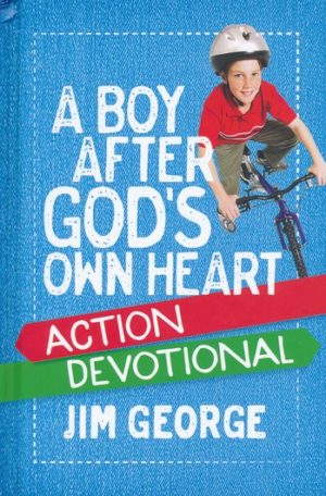 Jim George - A Boy After God's Own Heart: Action Devotional