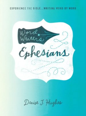 Denise J. Hughes - Word Writers: Ephesians