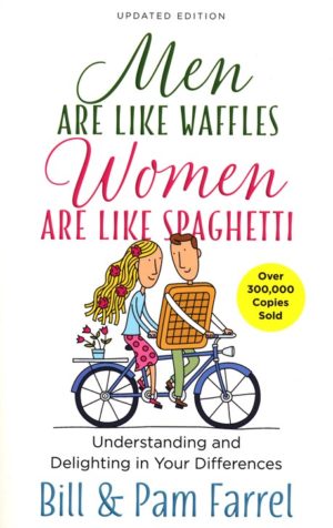 Bill Farrel, Pam Farrel - Men Are Like Waffles, Women Are Like Spaghetti