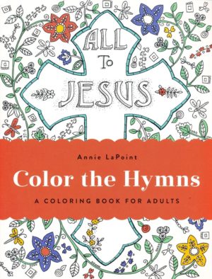 Coloring Book: Annie LaPoint - Color the Hymns