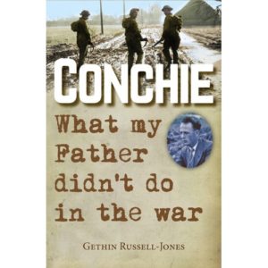Gethin Russell-Jones - Conchie: What my Father didn't do in the war