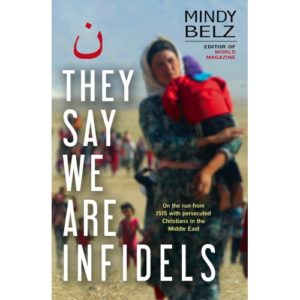 Mindy Belz - They Say We Are Infidels