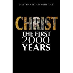 Martyn Whittock; Esther Wittock - Christ: The First 2000 Years