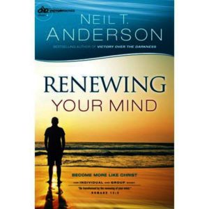 Neil T. Anderson - Renewing Your Mind: Become More Like Christ