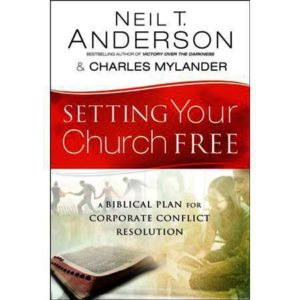 Neil T. Anderson - Setting Your Church Free