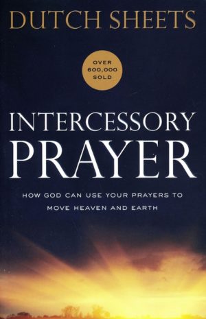 Dutch Sheets - Intercessory Prayer
