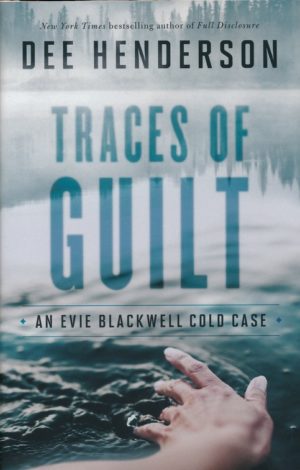 Dee Henderson - Evie Blackwell Cold Case 1: Traces of Guilt