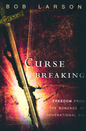Bob Larson - Curse Breaking: Freedom From the Bondage of Generational Sins