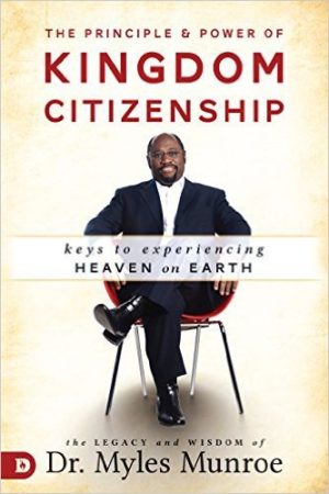 Myles Munroe - The Principle and Power of Kingdom Citizenship