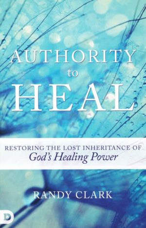 Randy Clark - Authority to Heal