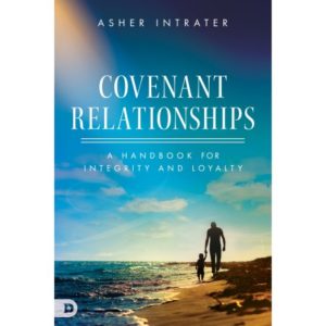 Asher Intrater - Covenant Relationships: A Handbook for Integrity and Loyalty