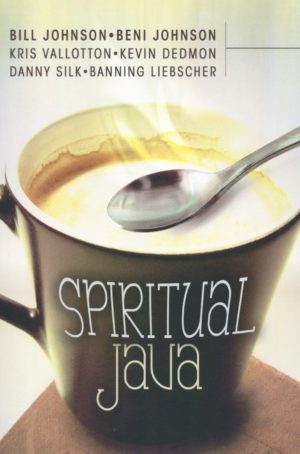 Bill Johnson, Beni Johnson, Kris Vallotton - Spiritual Java