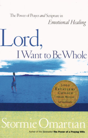 Stormie Omartian - Lord, I Want to Be Whole