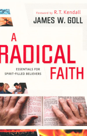 James W. Goll - A Radical Faith