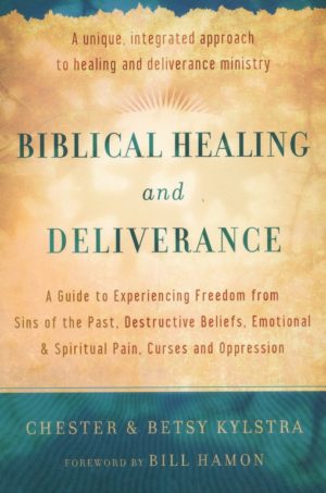 Chester Kylstra, Betsy Kylstra - Biblical Healing and Deliverance (repackaged)