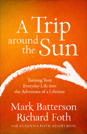 Mark Batterson, Richard Foth - A Trip Around The Sun