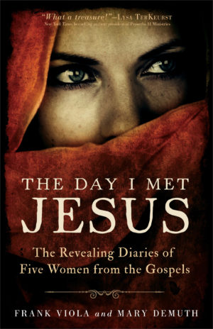Frank Viola, Mary DeMuth - The Day I Met Jesus
