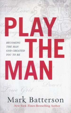 Mark Batterson - Play the Man