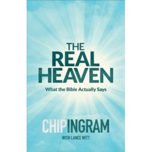 Chip Ingram; Lance Witt - The Real Heaven
