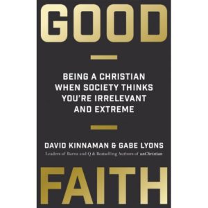 David Kinnaman; Gabe Lyons - Good Faith